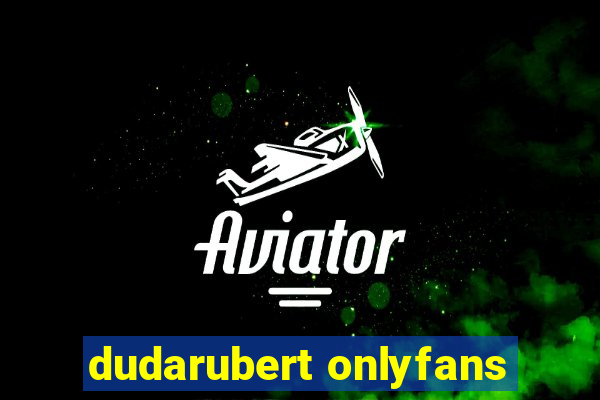 dudarubert onlyfans
