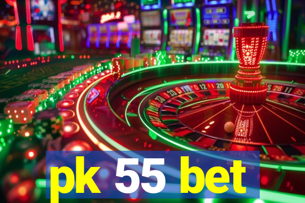 pk 55 bet