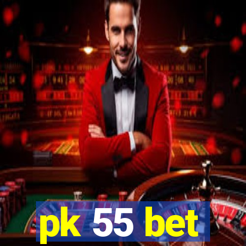 pk 55 bet