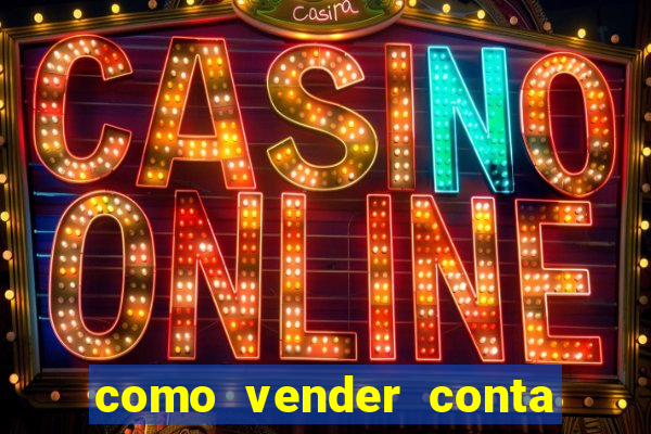 como vender conta de jogo