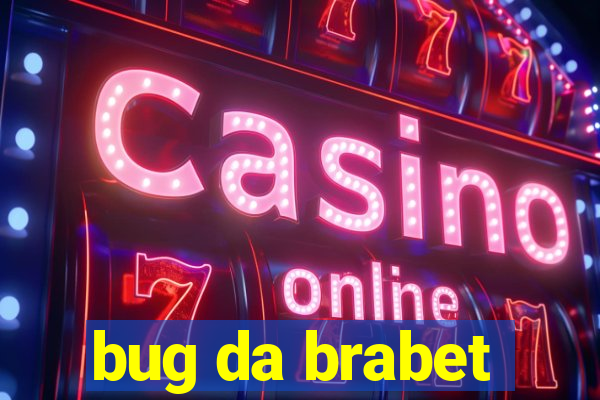 bug da brabet