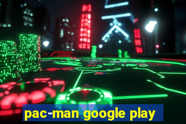 pac-man google play