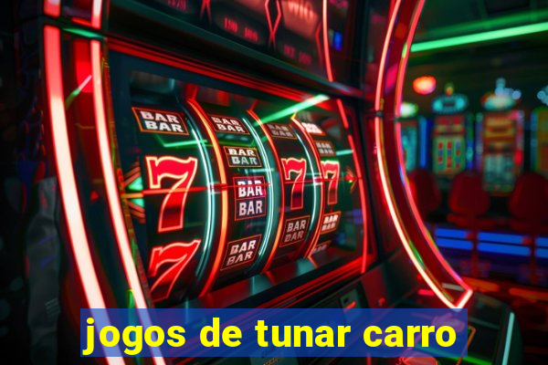 jogos de tunar carro