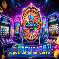 jogos de tunar carro