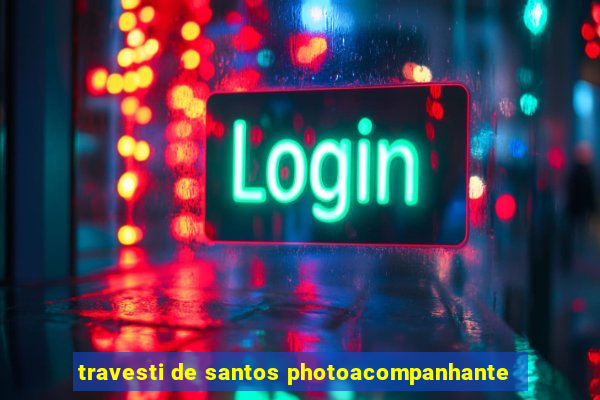travesti de santos photoacompanhante