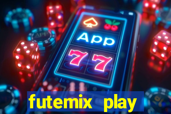 futemix play futebol ao vivo