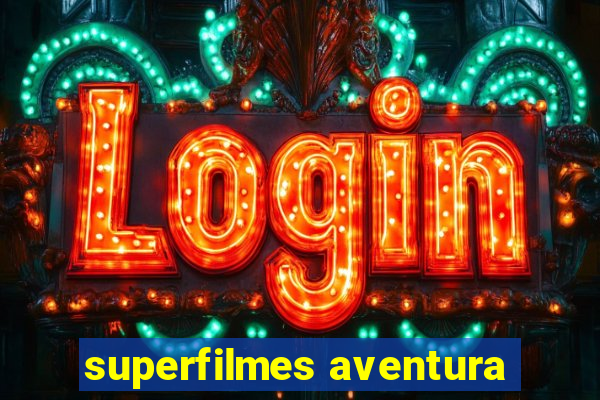 superfilmes aventura