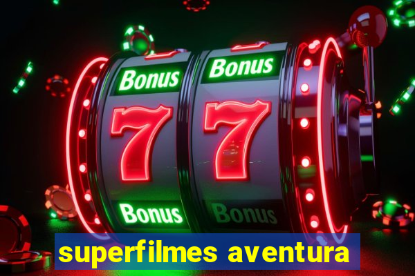 superfilmes aventura