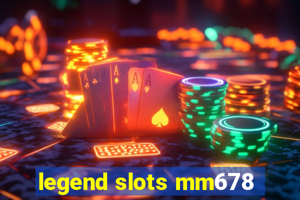 legend slots mm678