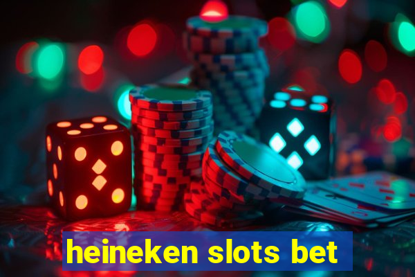 heineken slots bet