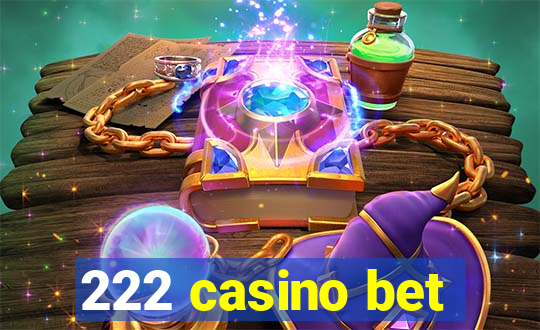 222 casino bet