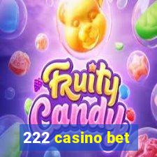 222 casino bet
