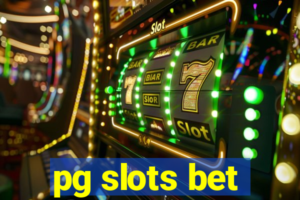 pg slots bet
