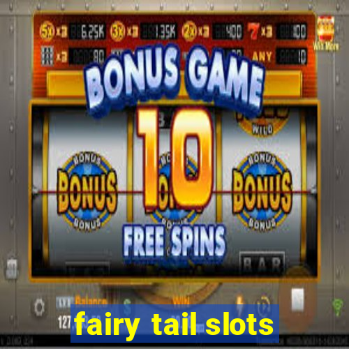fairy tail slots