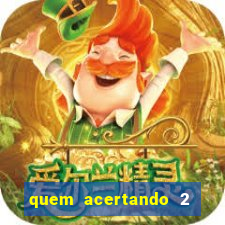 quem acertando 2 numeros mega sena ganha