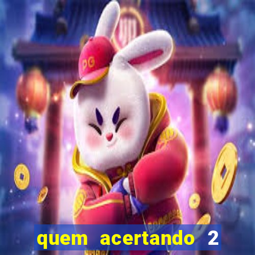 quem acertando 2 numeros mega sena ganha