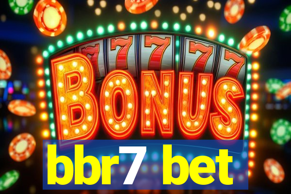 bbr7 bet