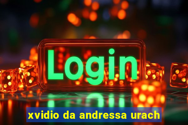 xvidio da andressa urach
