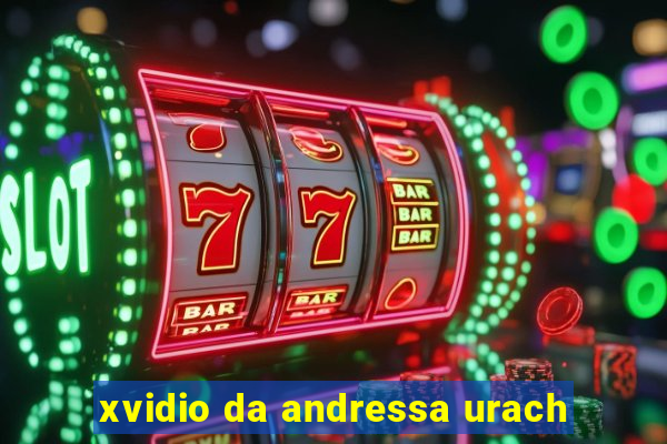 xvidio da andressa urach