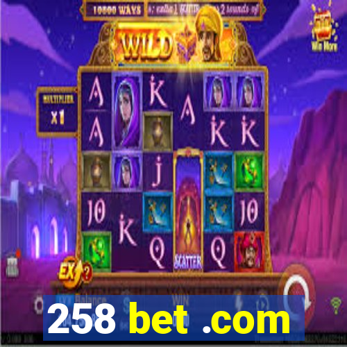 258 bet .com
