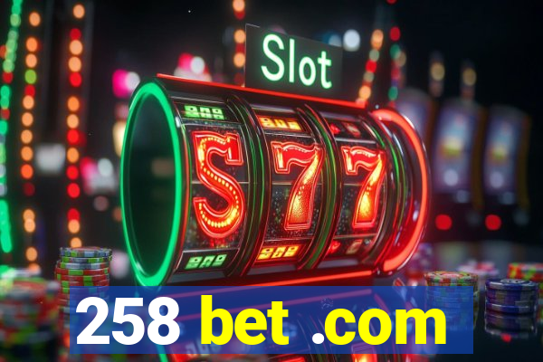 258 bet .com