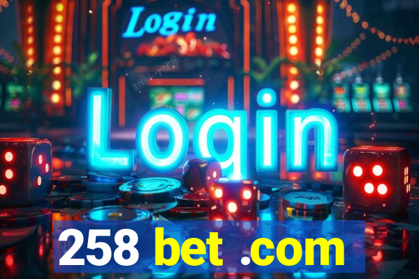 258 bet .com