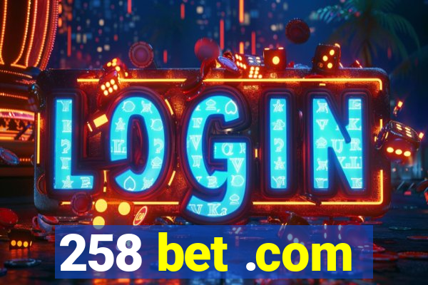 258 bet .com