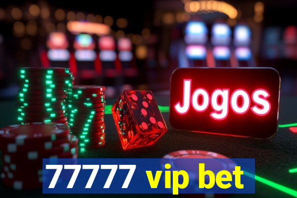 77777 vip bet