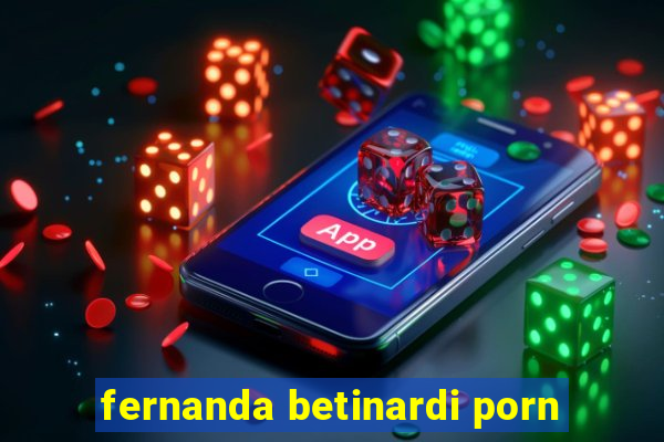 fernanda betinardi porn