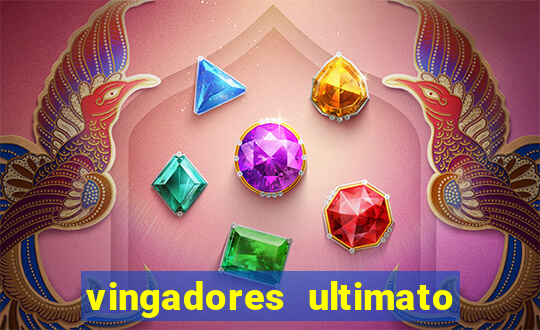 vingadores ultimato completo dublado gratis