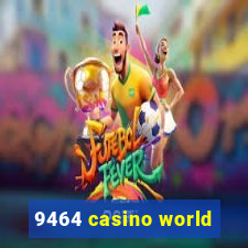 9464 casino world