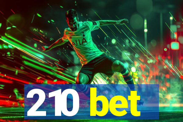 210 bet