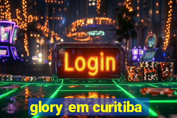 glory em curitiba