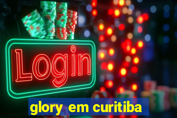 glory em curitiba