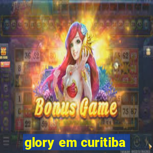 glory em curitiba