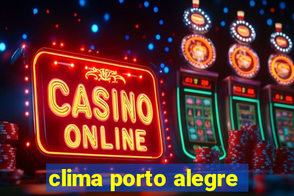 clima porto alegre