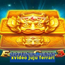 xvideo juju ferrari