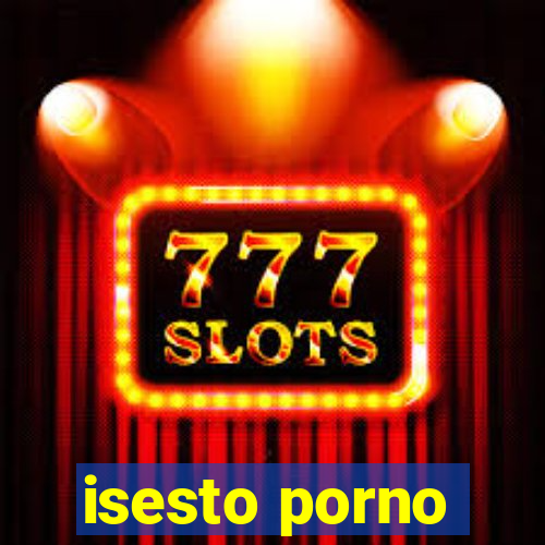 isesto porno
