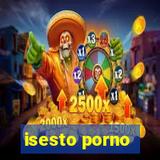 isesto porno