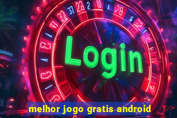 melhor jogo gratis android