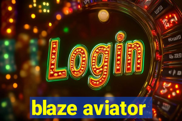 blaze aviator