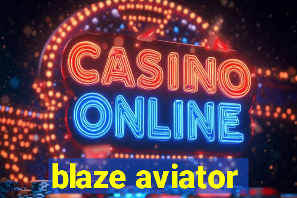 blaze aviator