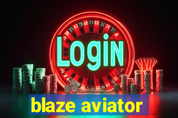 blaze aviator