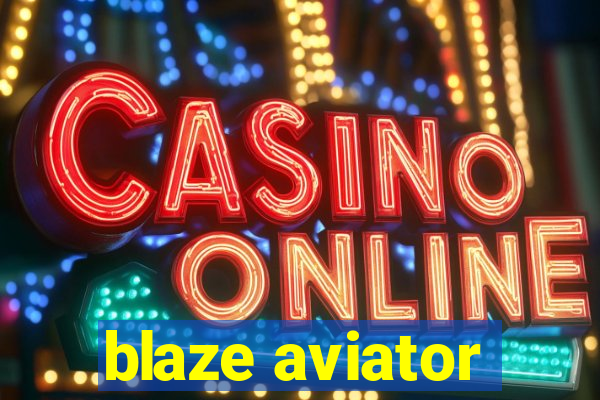 blaze aviator