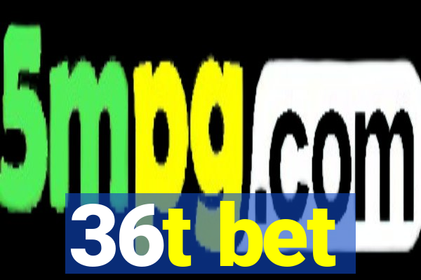 36t bet