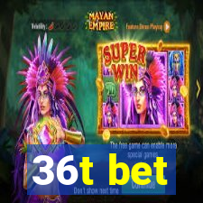 36t bet