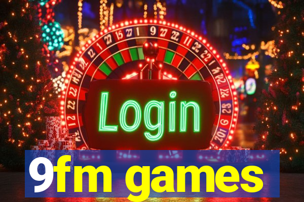 9fm games