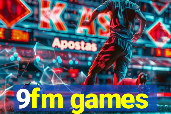 9fm games
