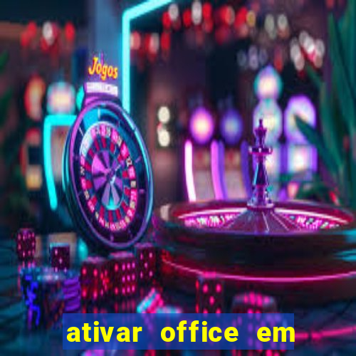 ativar office em 30 segundos