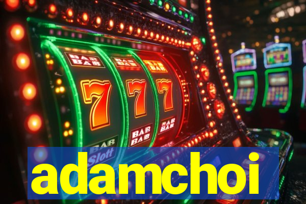 adamchoi